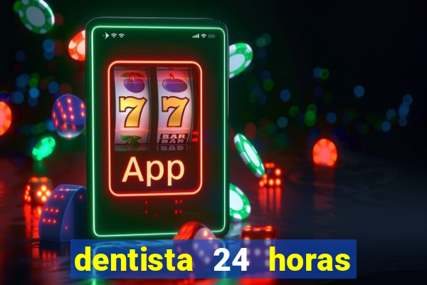 dentista 24 horas em betim